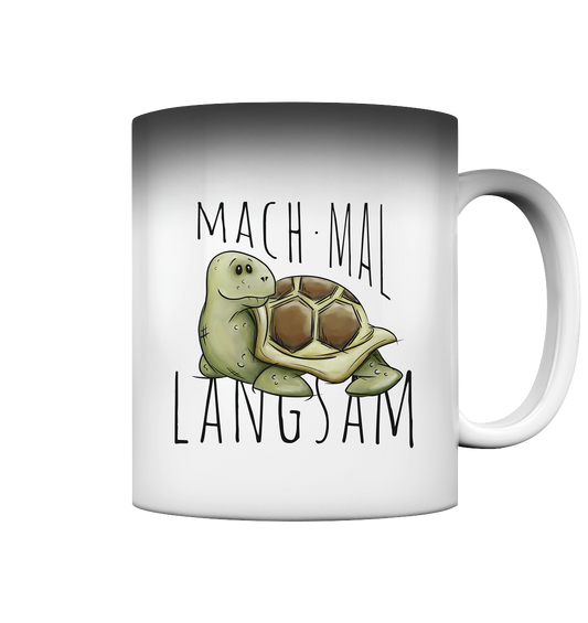 Mach mal langsam Schildkröte - Magic Mug
