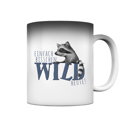 Bisschen wild heute! Waschbär - Magic Mug