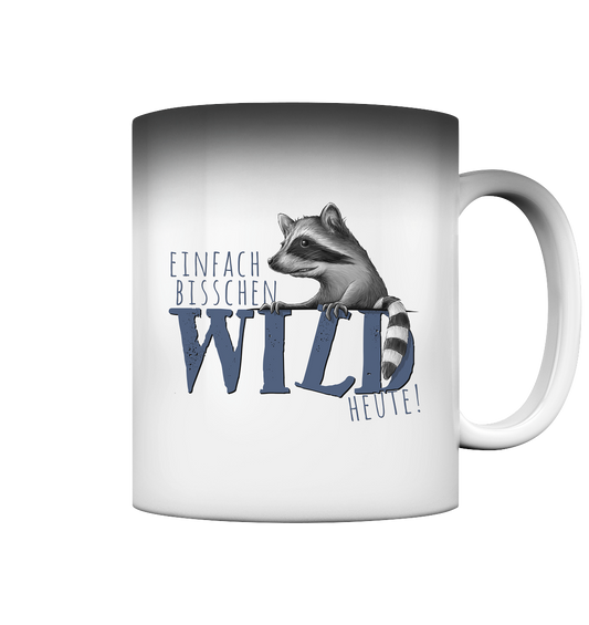 Bisschen wild heute! Waschbär - Magic Mug