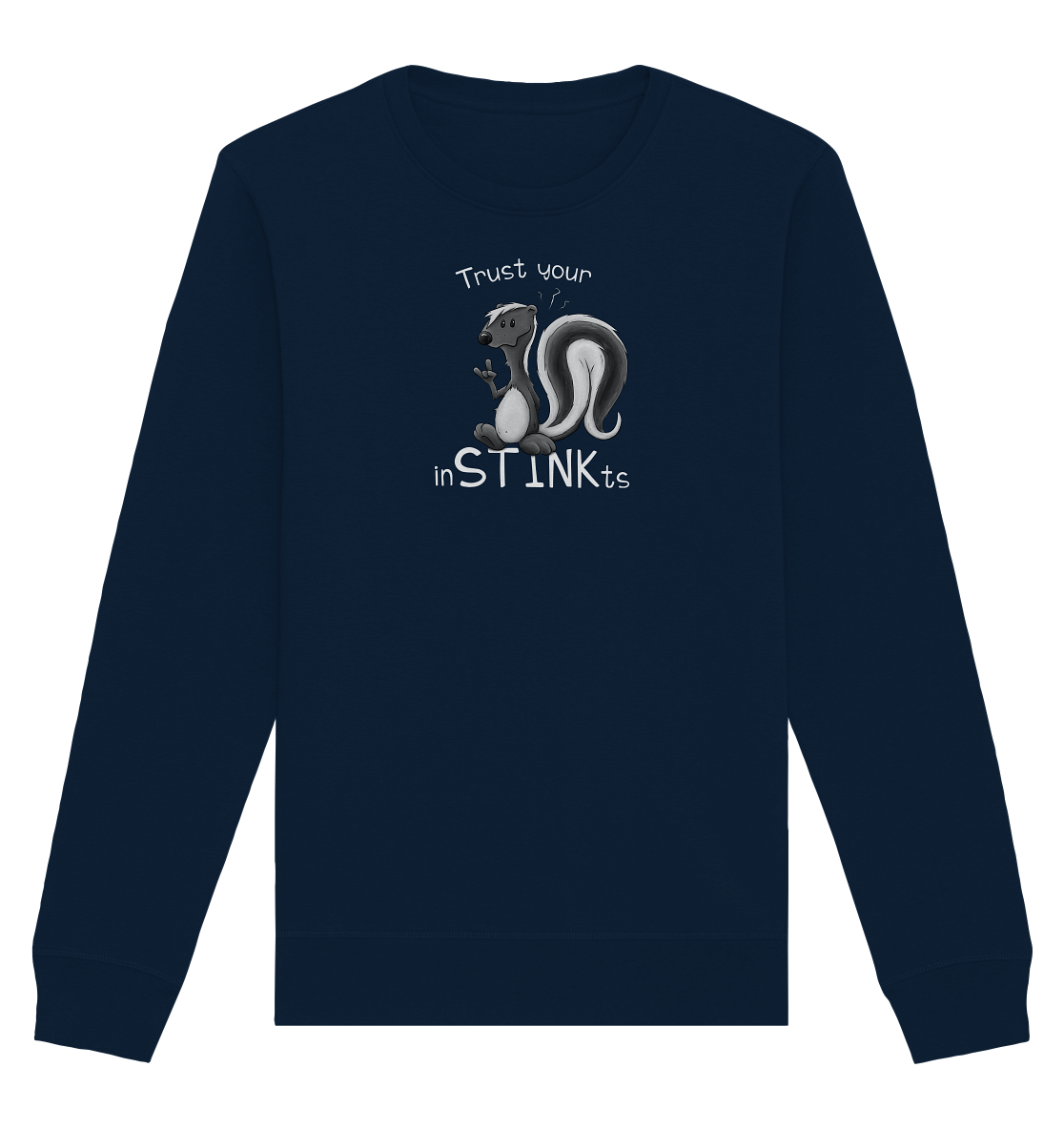 Trust Your inSTINKts Stinktier Humor - Organic Basic Unisex Sweatshirt
