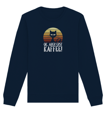 Ok, aber erst Kaffee | launische Katze - Organic Basic Unisex Sweatshirt