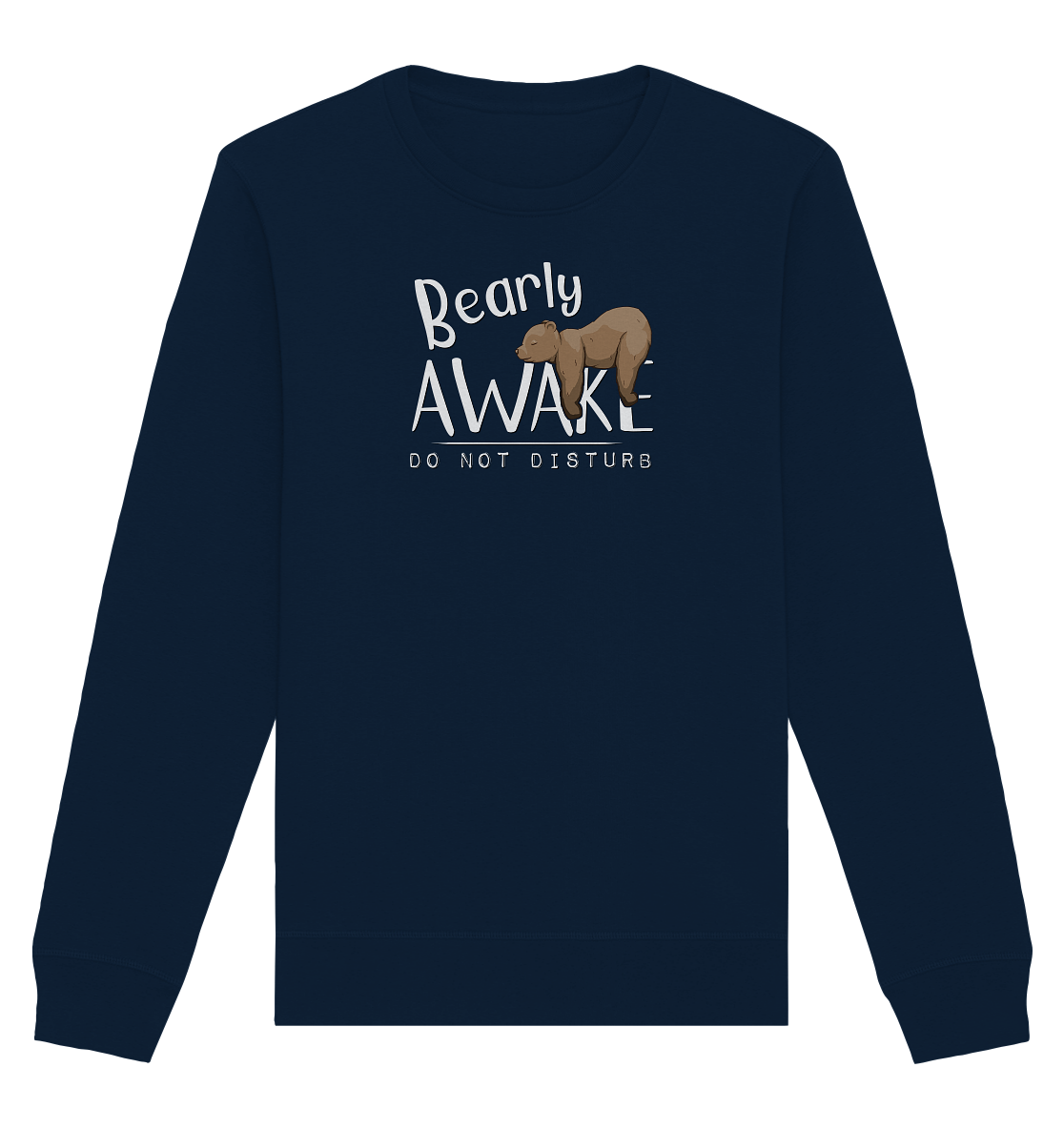 Bearly Awake Bitte nicht stören Bär - Organic Basic Unisex Sweatshirt