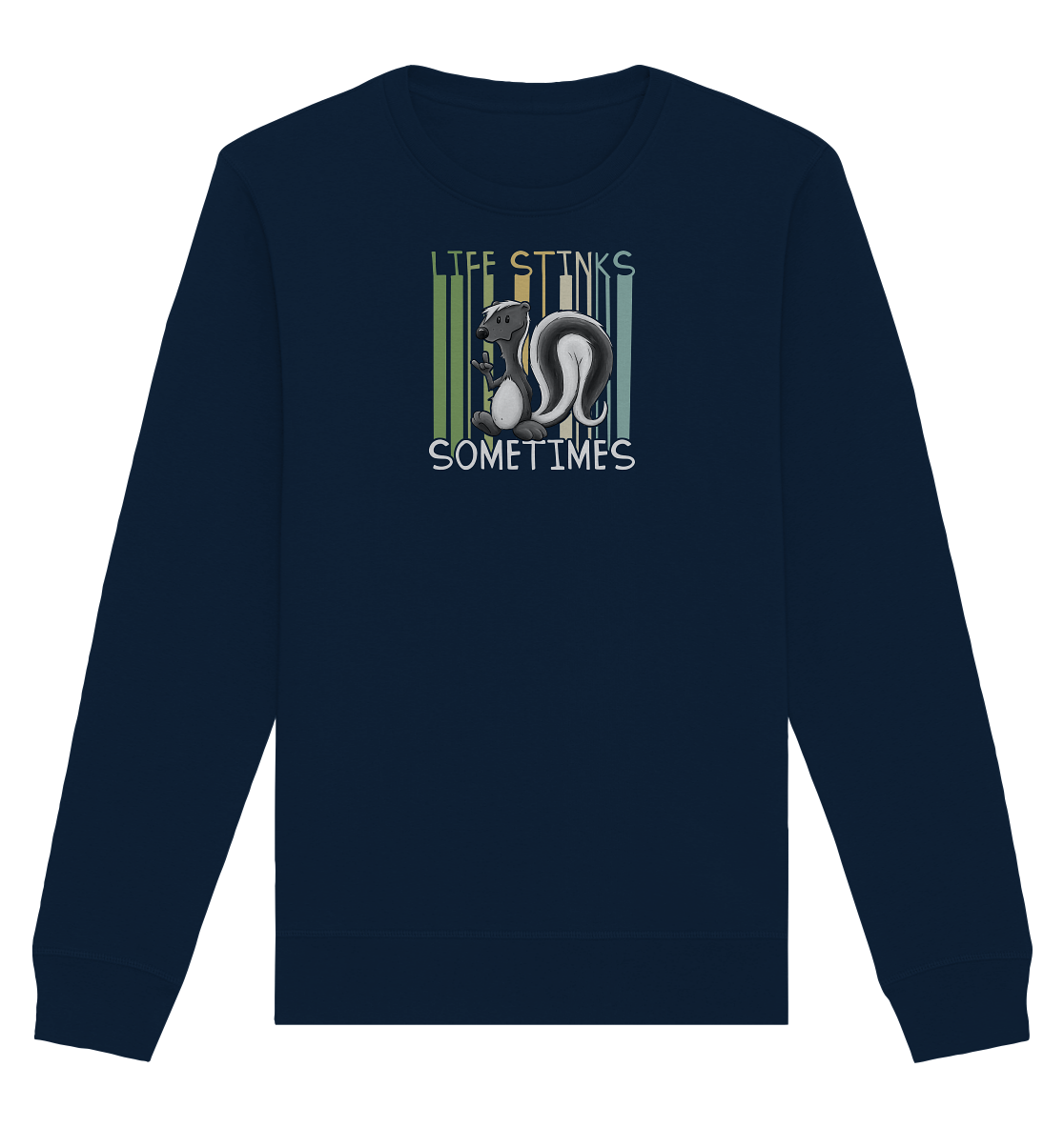 Life Stinks Sometimes Stinktier Weisheit - Organic Basic Unisex Sweatshirt