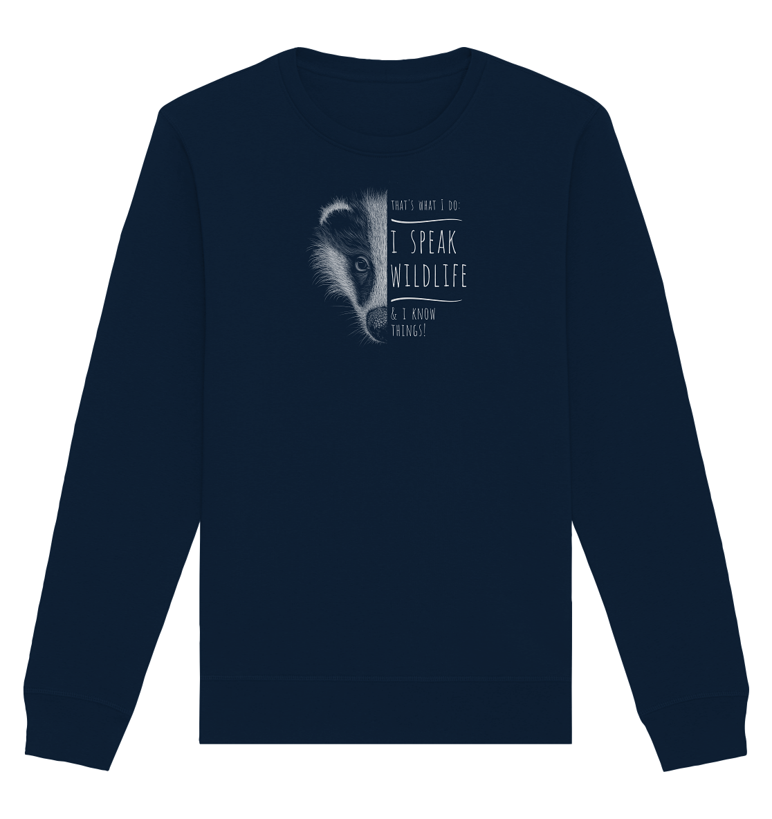 I Speak Wildlife And I Know Things! Dachs - Organic Basic Unisex Sweatshirt