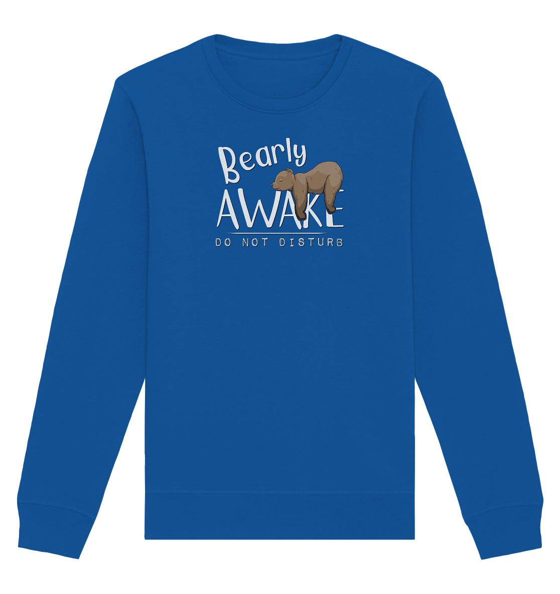 Bearly Awake Bitte nicht stören Bär - Organic Basic Unisex Sweatshirt
