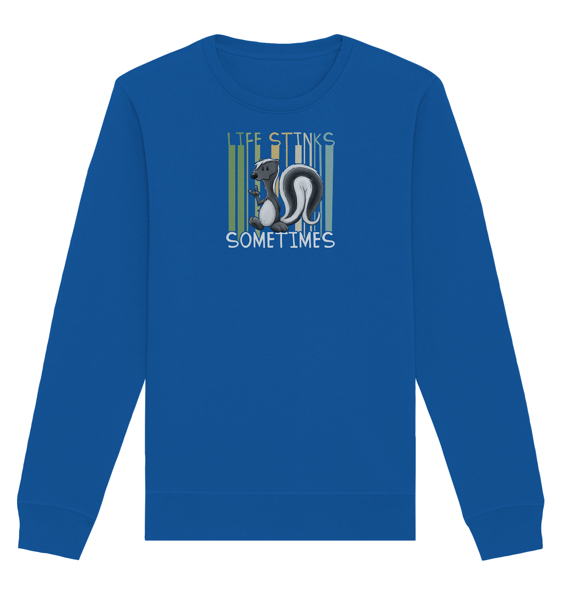 Life Stinks Sometimes Stinktier Weisheit - Organic Basic Unisex Sweatshirt