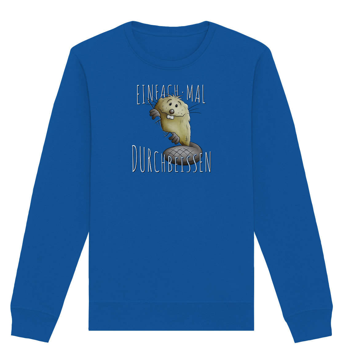 Einfach mal Durchbeissen Biber - Organic Basic Unisex Sweatshirt
