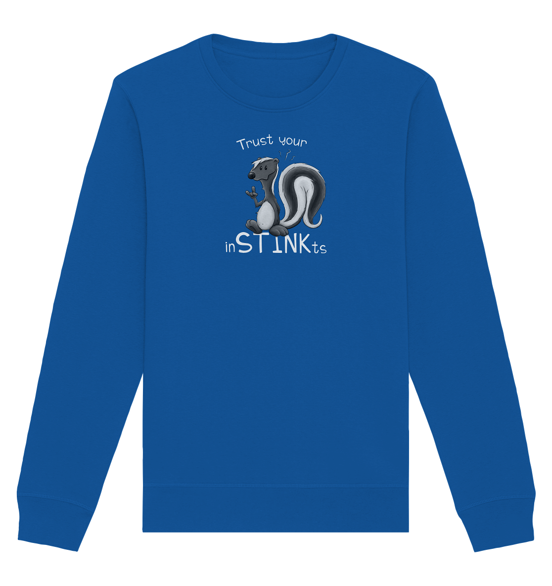 Trust Your inSTINKts Stinktier Humor - Organic Basic Unisex Sweatshirt