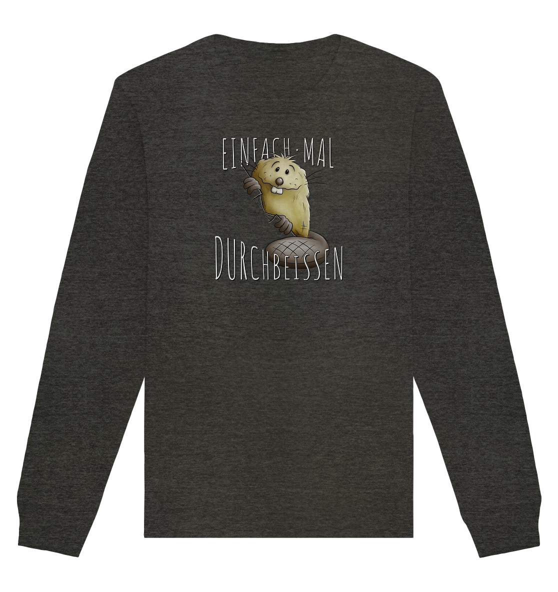 Einfach mal Durchbeissen Biber - Organic Basic Unisex Sweatshirt