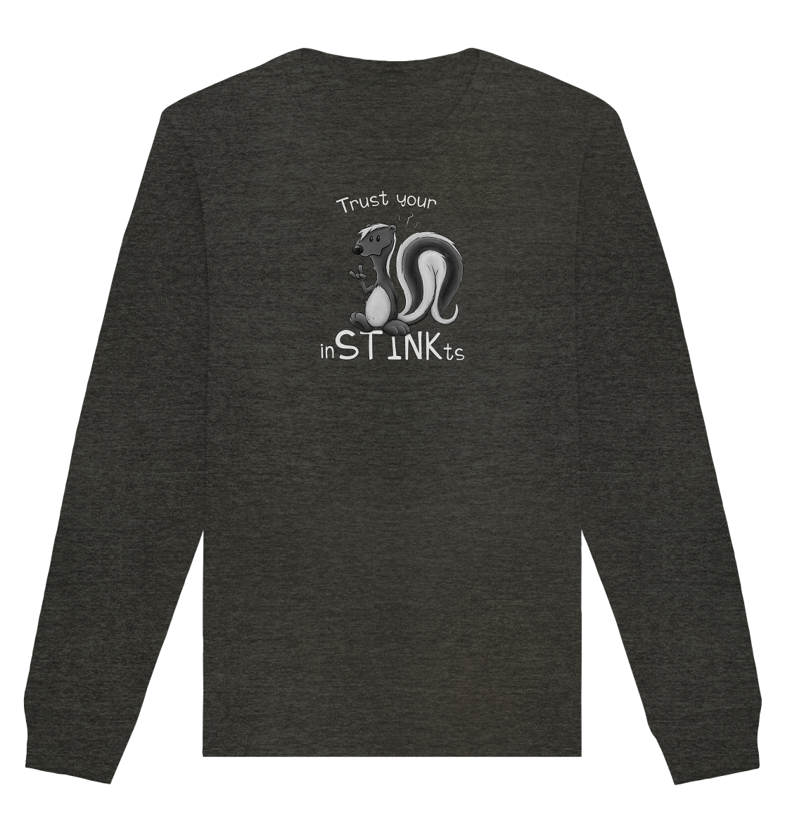 Trust Your inSTINKts Stinktier Humor - Organic Basic Unisex Sweatshirt