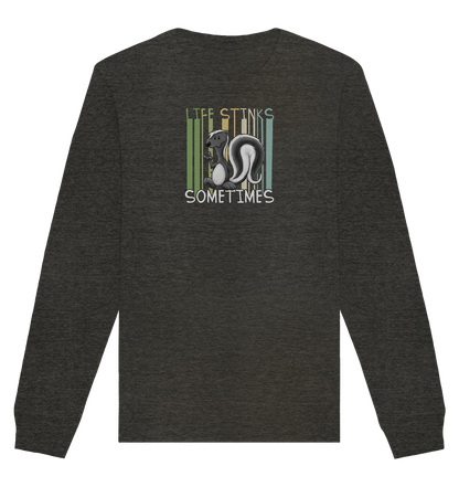 Life Stinks Sometimes Stinktier Weisheit - Organic Basic Unisex Sweatshirt