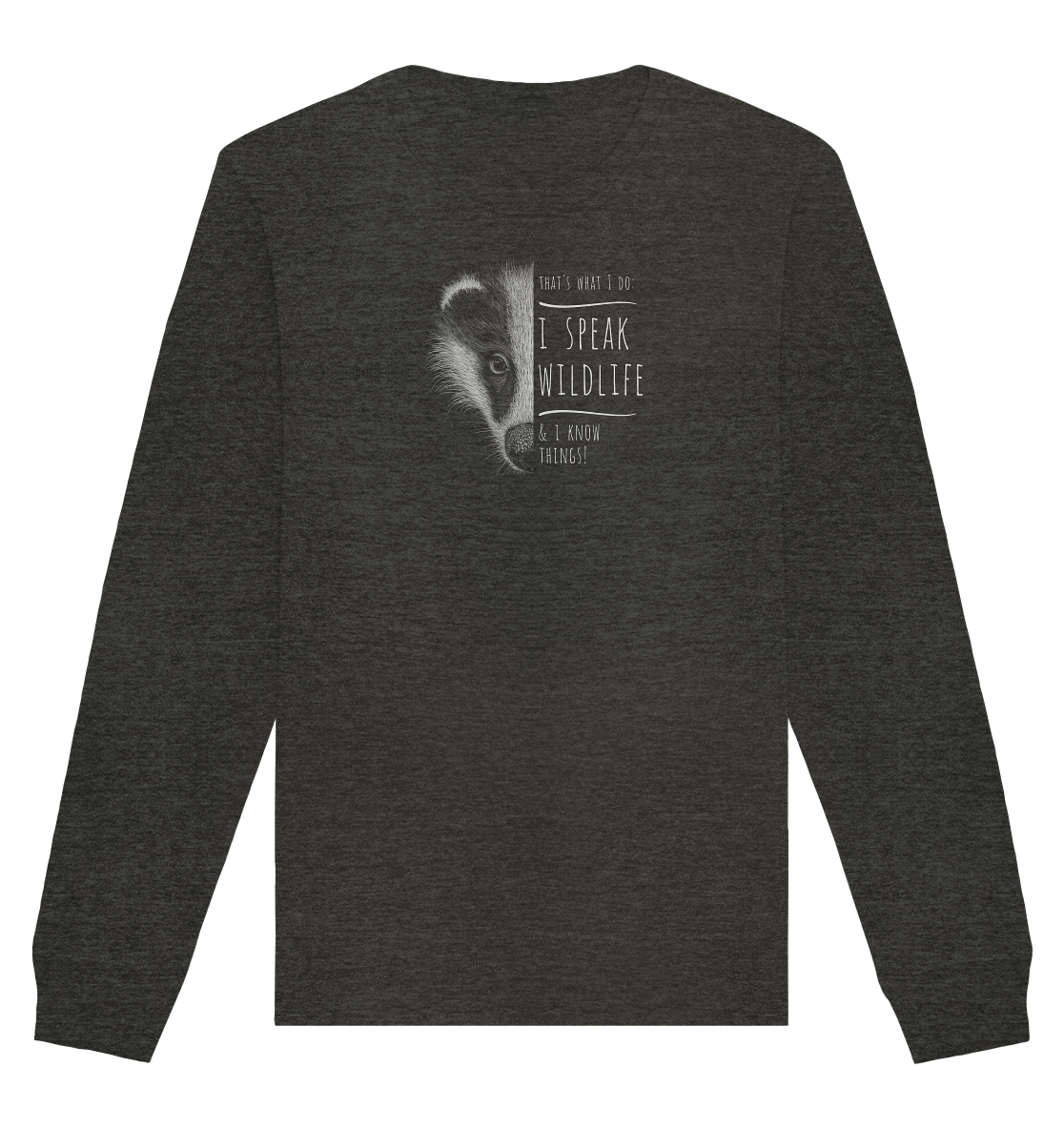 I Speak Wildlife And I Know Things! Dachs - Organic Basic Unisex Sweatshirt