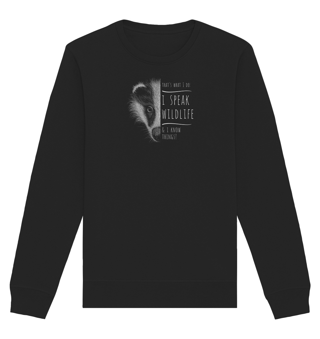 I Speak Wildlife And I Know Things! Dachs - Organic Basic Unisex Sweatshirt