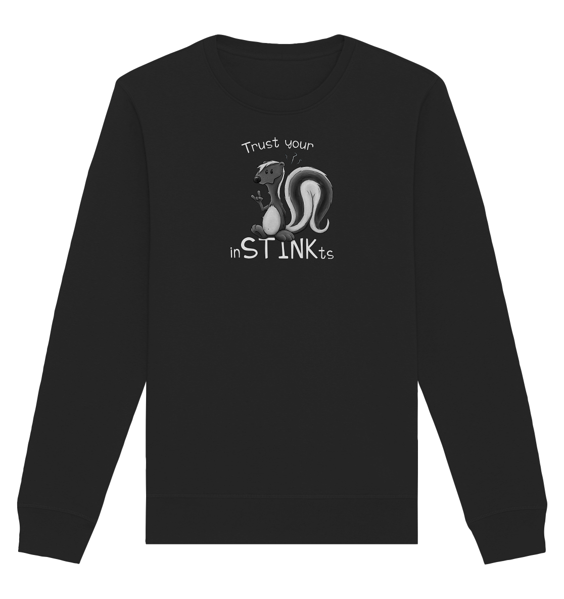 Trust Your inSTINKts Stinktier Humor - Organic Basic Unisex Sweatshirt