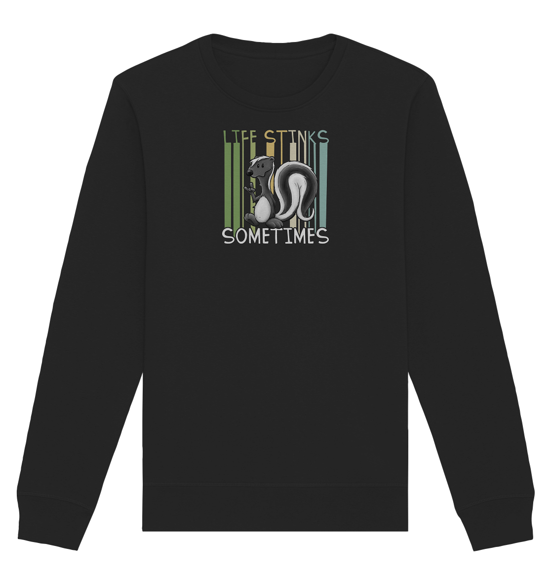 Life Stinks Sometimes Stinktier Weisheit - Organic Basic Unisex Sweatshirt