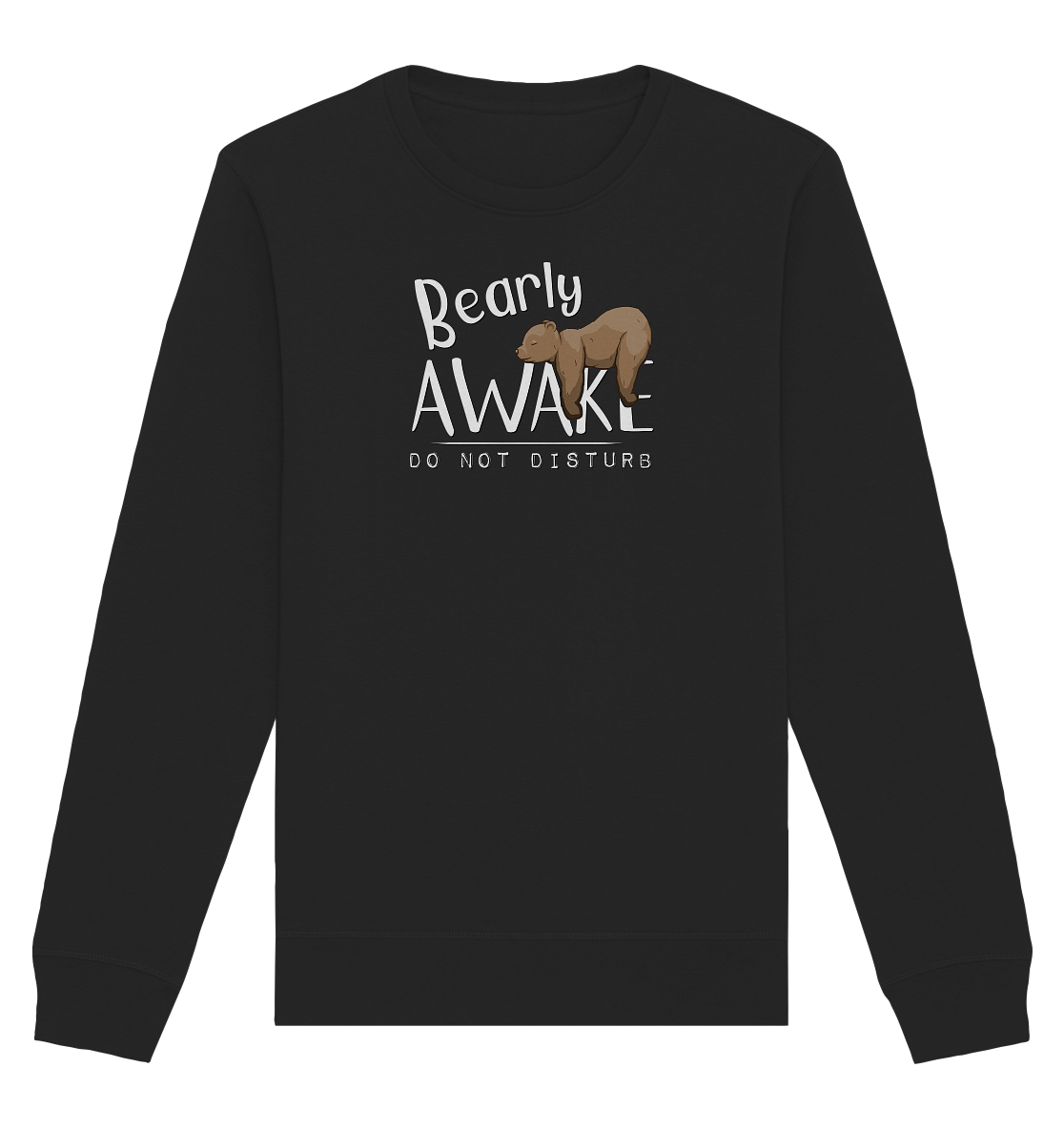 Bearly Awake Bitte nicht stören Bär - Organic Basic Unisex Sweatshirt
