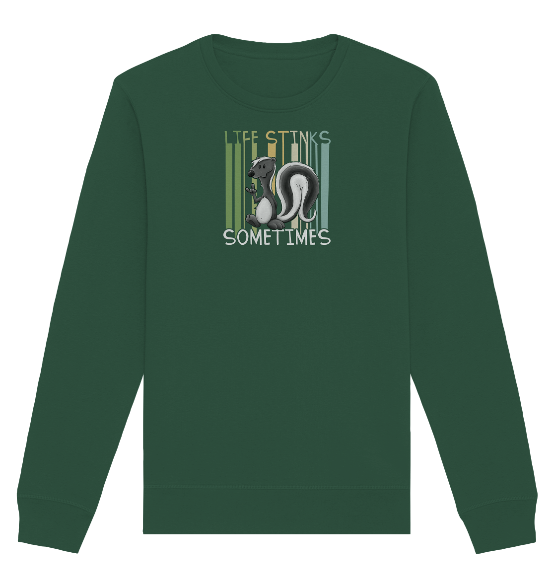 Life Stinks Sometimes Stinktier Weisheit - Organic Basic Unisex Sweatshirt
