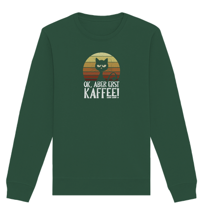 Ok, aber erst Kaffee | launische Katze - Organic Basic Unisex Sweatshirt