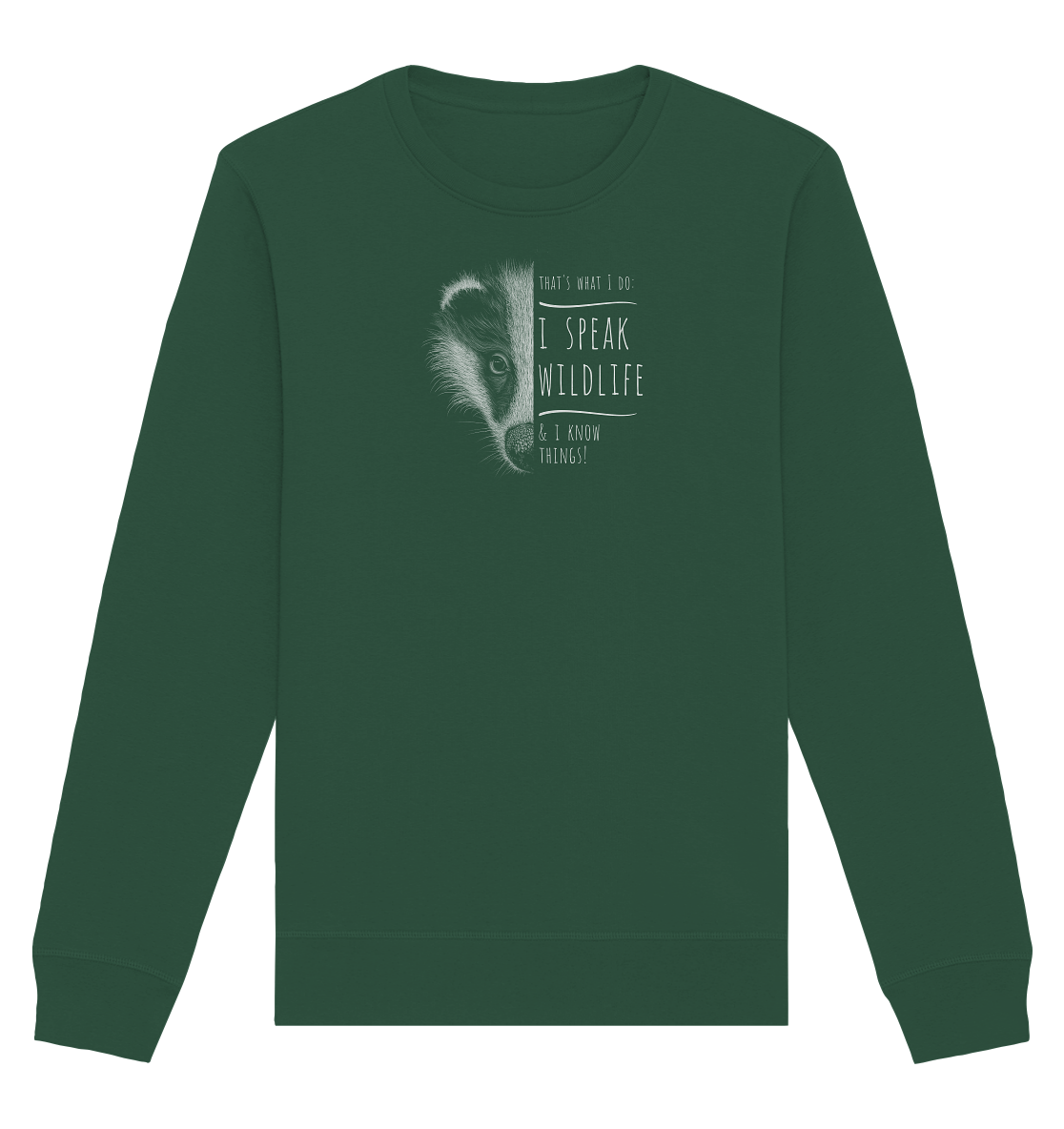 I Speak Wildlife And I Know Things! Dachs - Organic Basic Unisex Sweatshirt
