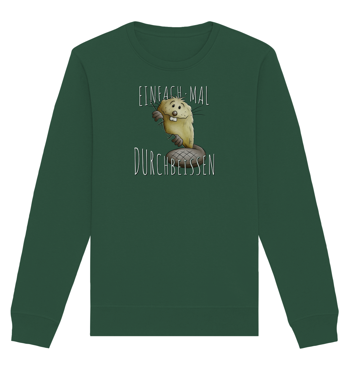 Einfach mal Durchbeissen Biber - Organic Basic Unisex Sweatshirt
