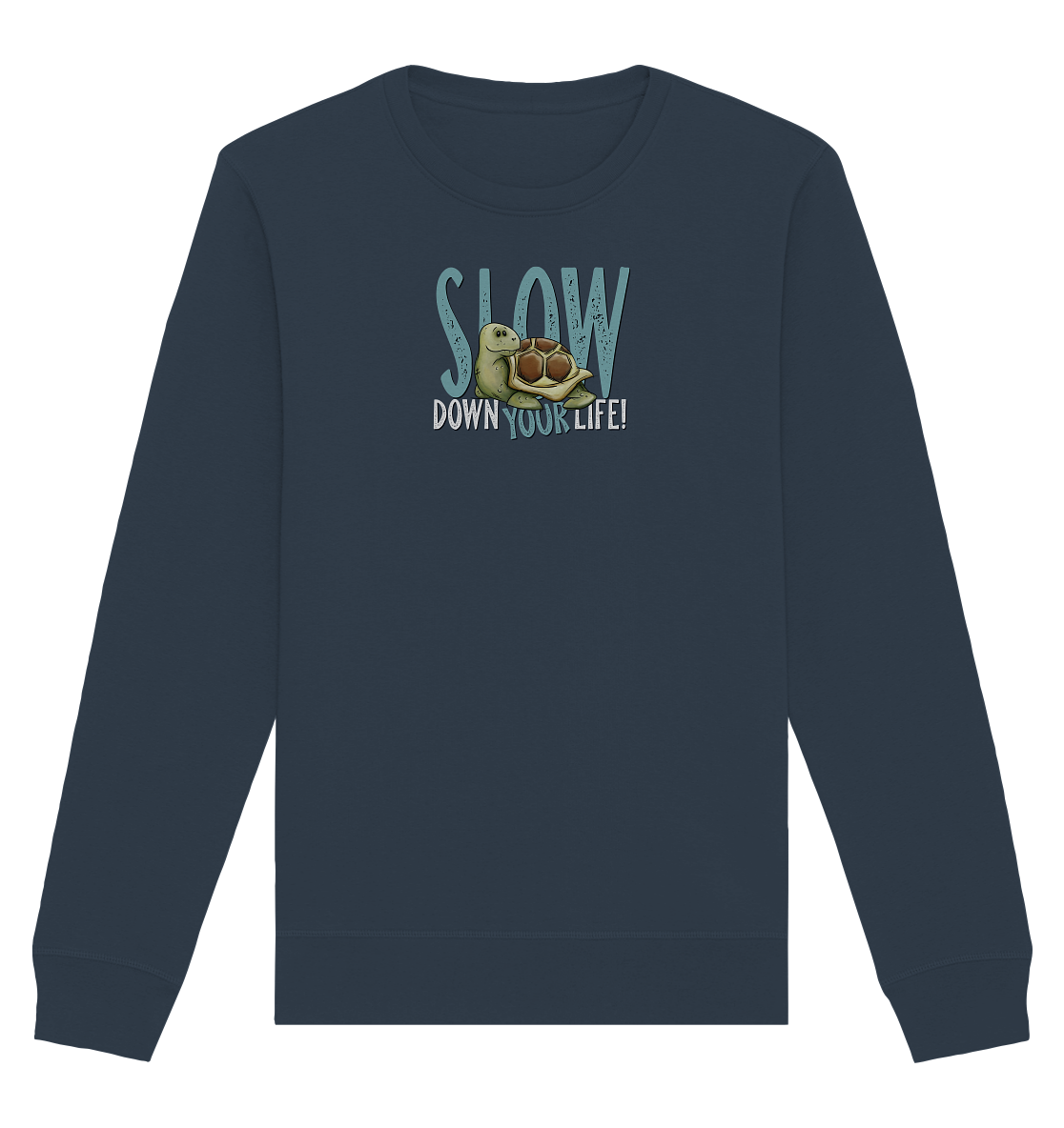 Slow Down Your Life Schildkröte - Organic Basic Unisex Sweatshirt
