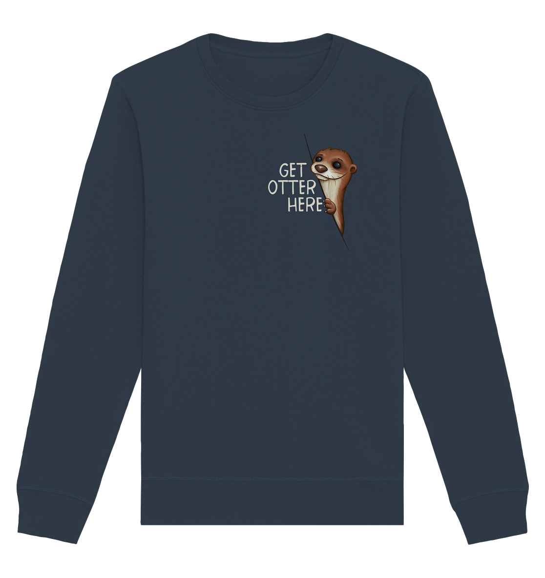 Get Otter Here | Lustiger Otter Kalauer - Organic Basic Unisex Sweatshirt