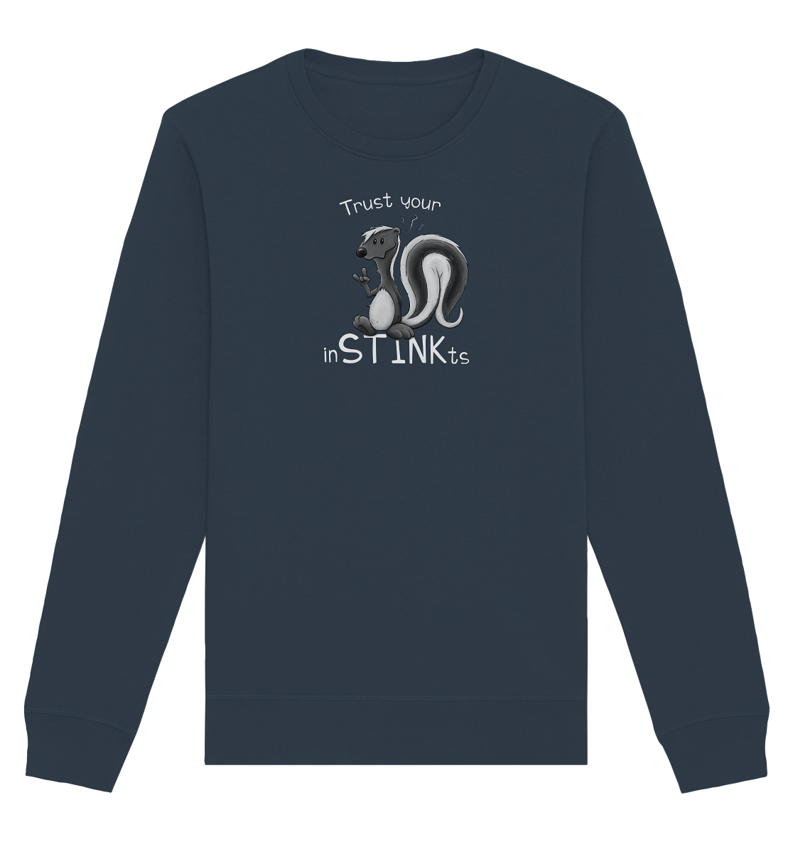 Trust Your inSTINKts Stinktier Humor - Organic Basic Unisex Sweatshirt