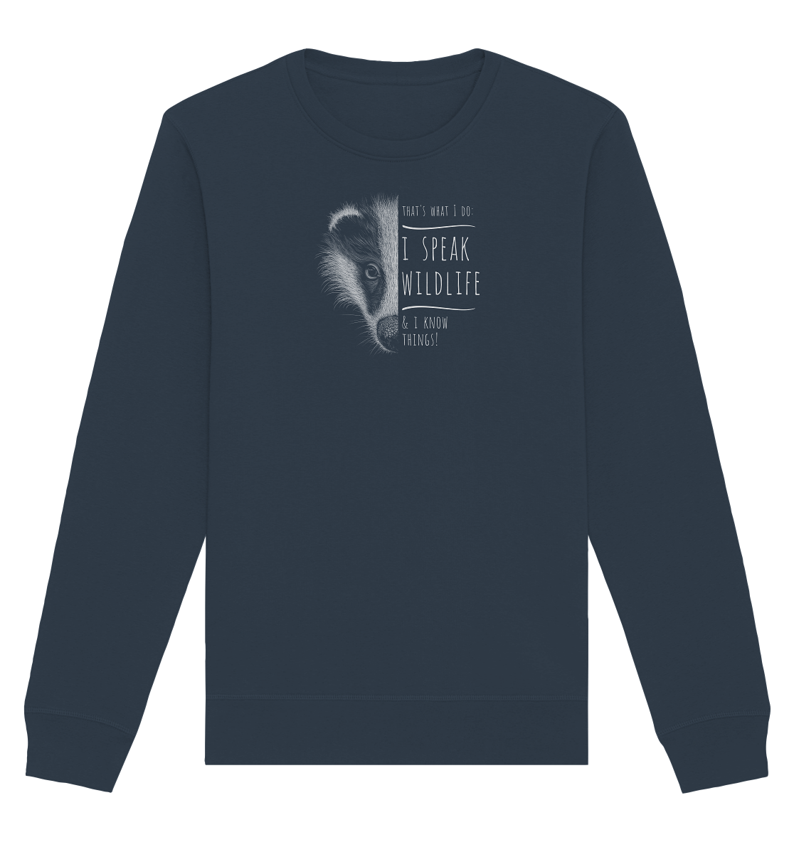I Speak Wildlife And I Know Things! Dachs - Organic Basic Unisex Sweatshirt