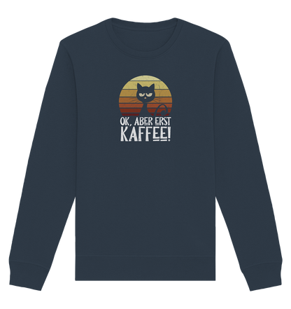 Ok, aber erst Kaffee | launische Katze - Organic Basic Unisex Sweatshirt