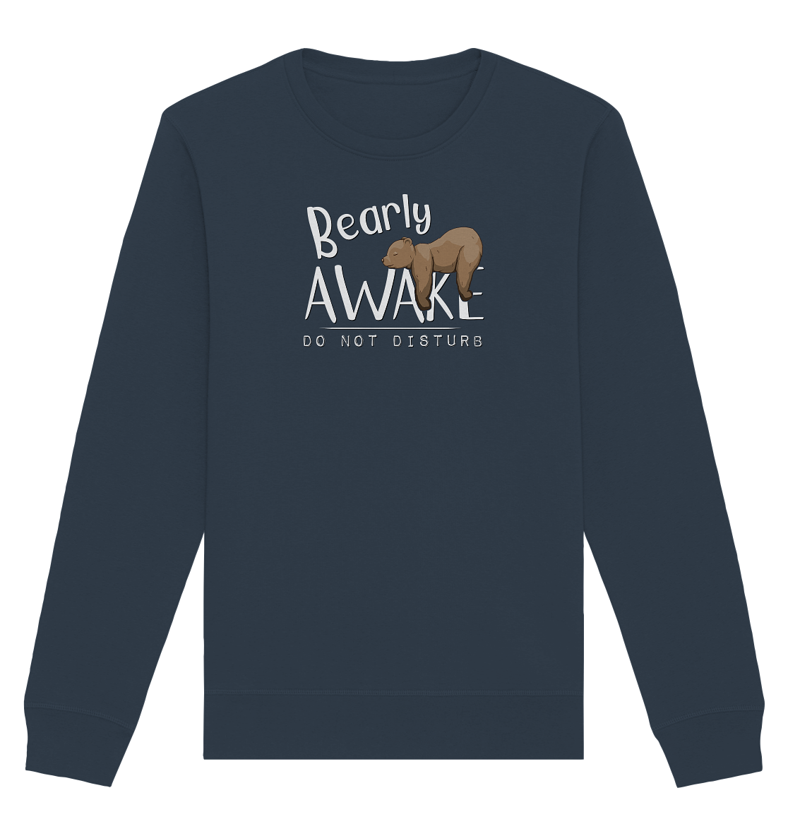 Bearly Awake Bitte nicht stören Bär - Organic Basic Unisex Sweatshirt