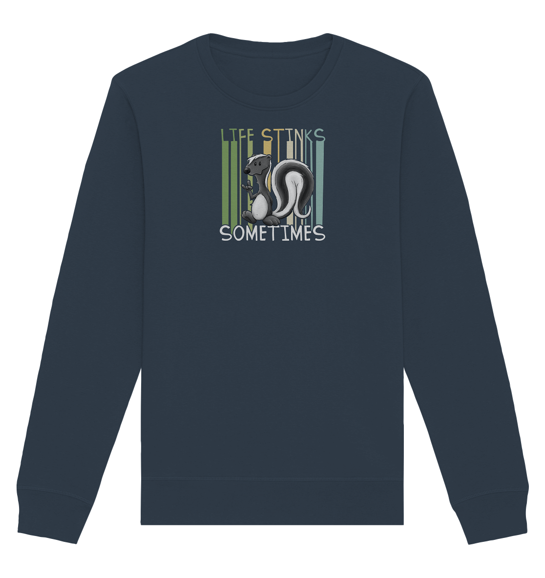 Life Stinks Sometimes Stinktier Weisheit - Organic Basic Unisex Sweatshirt