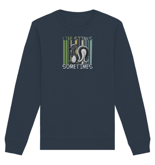 Life Stinks Sometimes Stinktier Weisheit - Organic Basic Unisex Sweatshirt