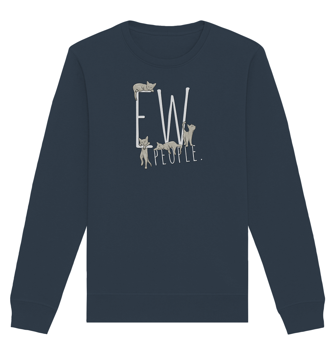 Ew, People. Sarkastische Katzen - Organic Basic Unisex Sweatshirt