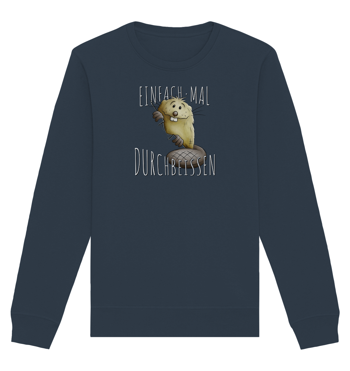 Einfach mal Durchbeissen Biber - Organic Basic Unisex Sweatshirt