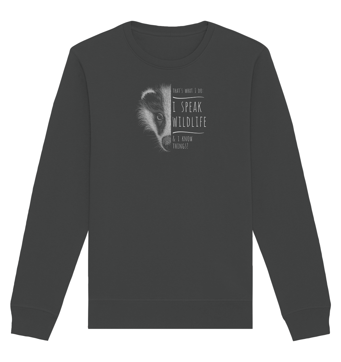 I Speak Wildlife And I Know Things! Dachs - Organic Basic Unisex Sweatshirt