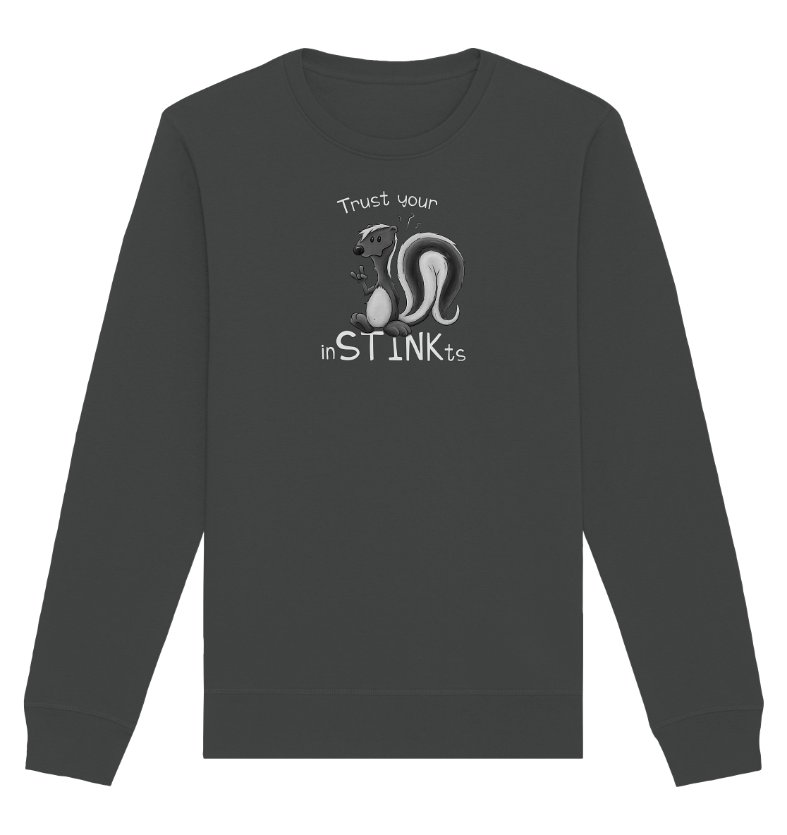 Trust Your inSTINKts Stinktier Humor - Organic Basic Unisex Sweatshirt