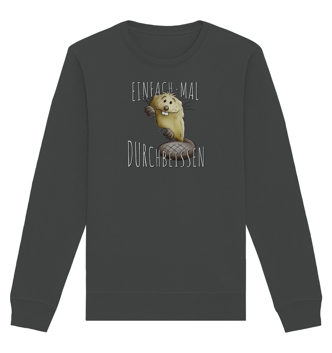 Einfach mal Durchbeissen Biber - Organic Basic Unisex Sweatshirt