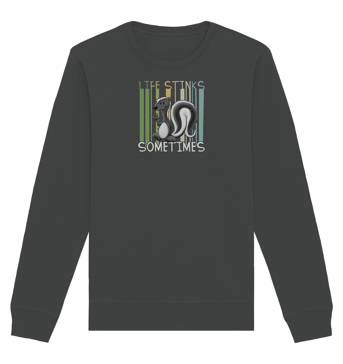 Life Stinks Sometimes Stinktier Weisheit - Organic Basic Unisex Sweatshirt