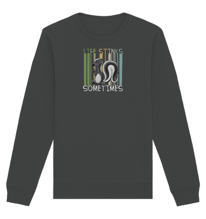 Life Stinks Sometimes Stinktier Weisheit - Organic Basic Unisex Sweatshirt
