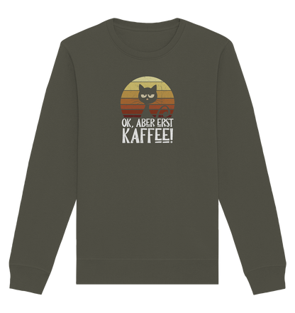 Ok, aber erst Kaffee | launische Katze - Organic Basic Unisex Sweatshirt