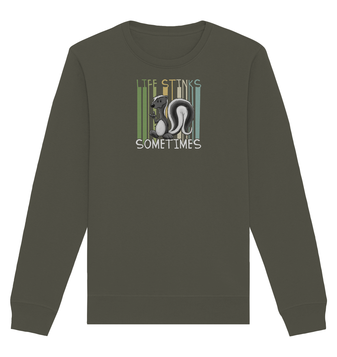 Life Stinks Sometimes Stinktier Weisheit - Organic Basic Unisex Sweatshirt