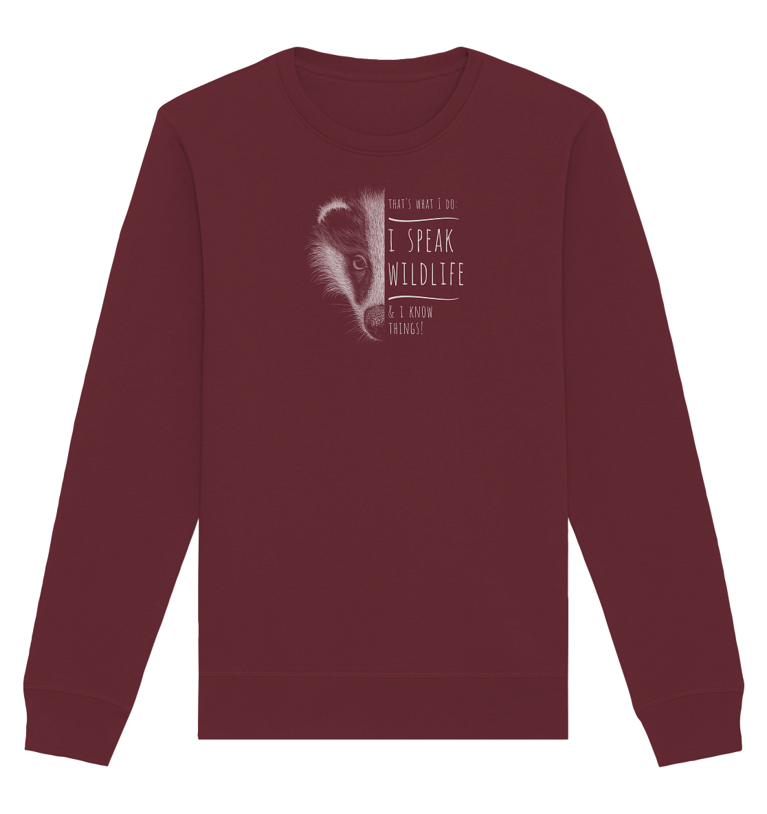 I Speak Wildlife And I Know Things! Dachs - Organic Basic Unisex Sweatshirt