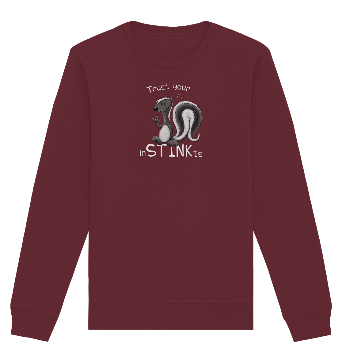 Trust Your inSTINKts Stinktier Humor - Organic Basic Unisex Sweatshirt