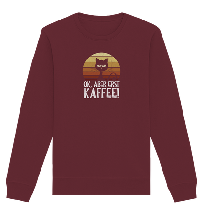 Ok, aber erst Kaffee | launische Katze - Organic Basic Unisex Sweatshirt