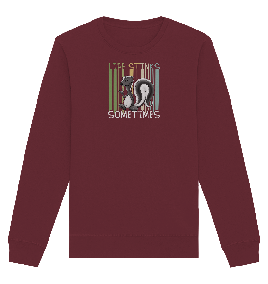 Life Stinks Sometimes Stinktier Weisheit - Organic Basic Unisex Sweatshirt