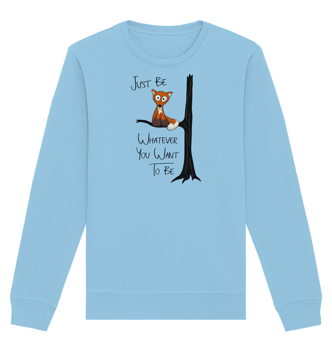 Just Be Whatever | Fuchs wie Eule - Organic Basic Unisex Sweatshirt