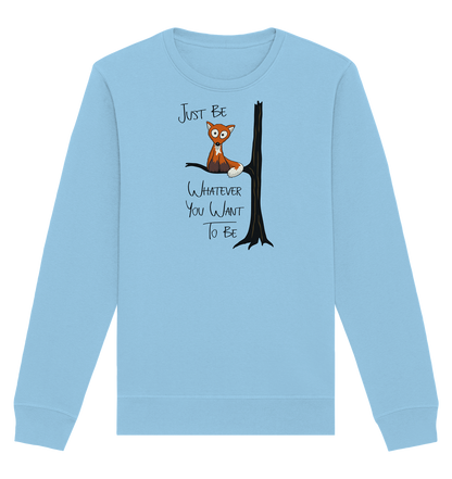 Just Be Whatever | Fuchs wie Eule - Organic Basic Unisex Sweatshirt
