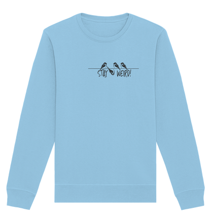 Stay Weird! Schräger Vogel Spatz - Organic Basic Unisex Sweatshirt
