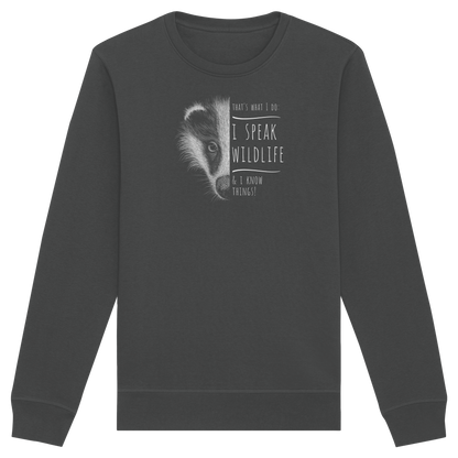 I Speak Wildlife And I Know Things! Dachs - Organic Basic Unisex Sweatshirt