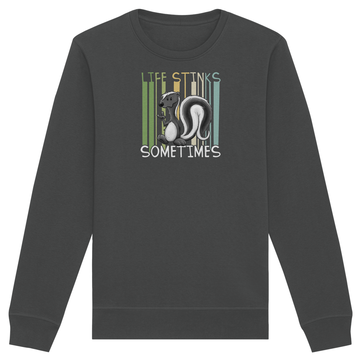 Life Stinks Sometimes Stinktier Weisheit - Organic Basic Unisex Sweatshirt